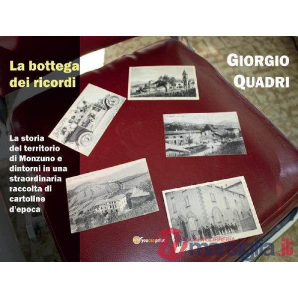 Bottega dei ricordi. La storia del territorio di Monzuno e dintorni in una strao