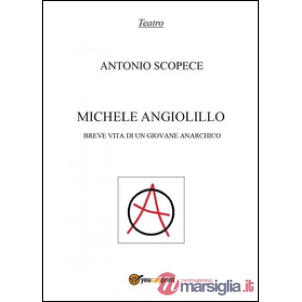 Michele Angiolillo. Breve vita di un giovane anarchico