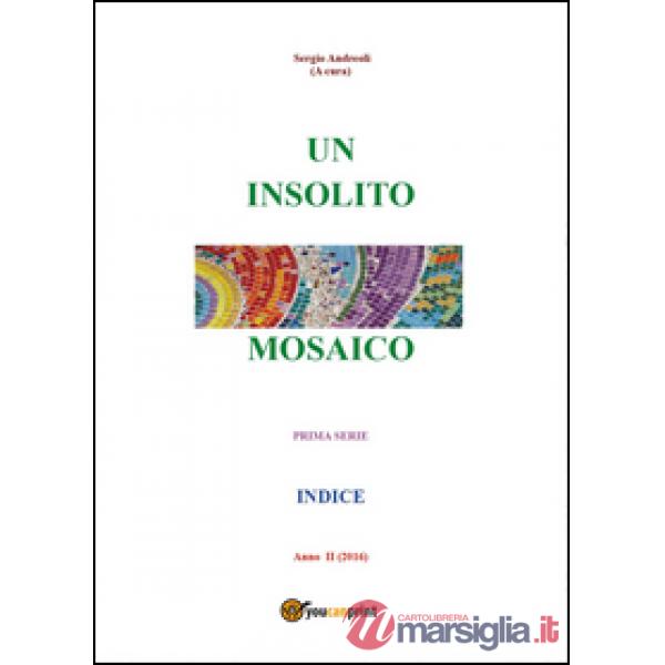 Insolito mosaico. Prima serie. Indice (Un)
