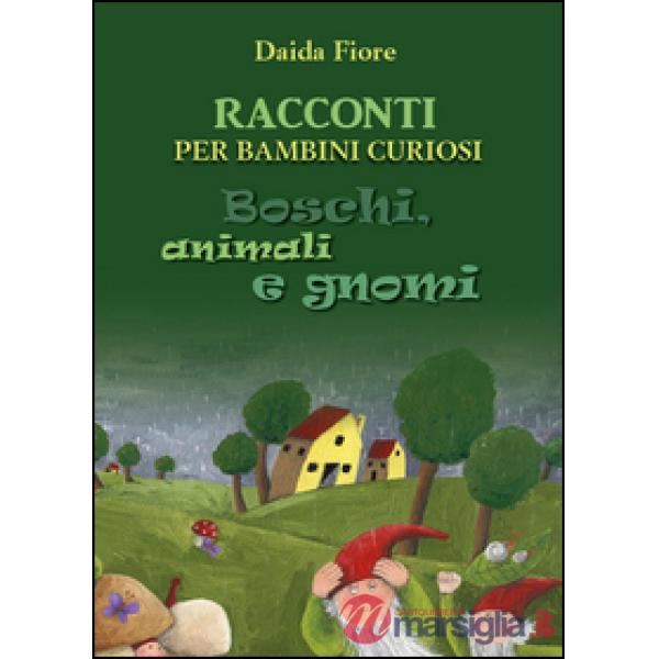 Racconti per bambini curiosi. Boschi, animali e gnomi