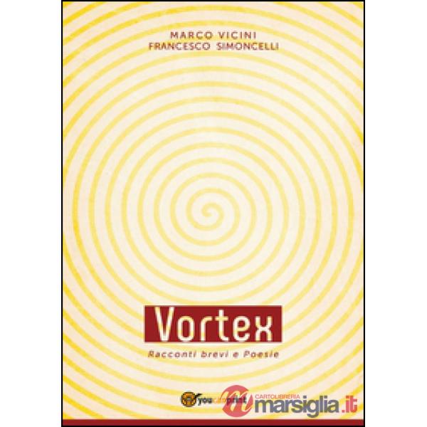 Vortex. Racconti brevi e poesie