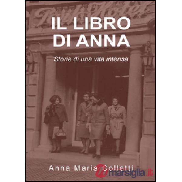 Libro di Anna. Storie di una vita intensa (Il)
