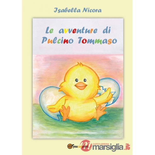 Avventure di pulcino Tommaso. Ediz. a colori (Le)