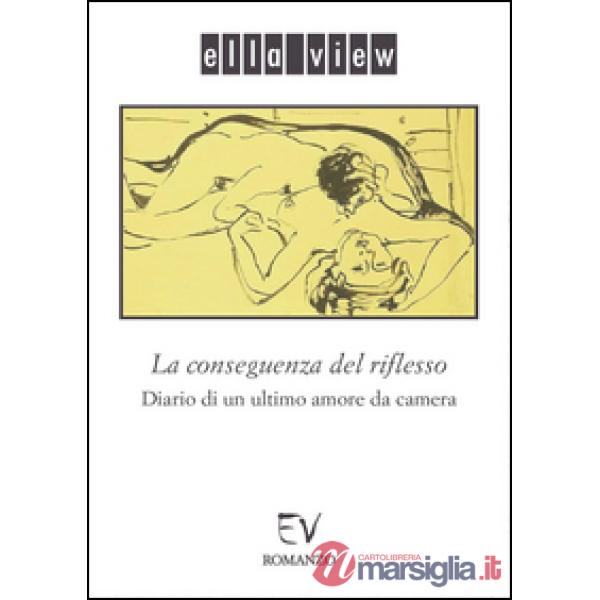 Conseguenza del riflesso. Diario di un ultimo amore da camera (La)