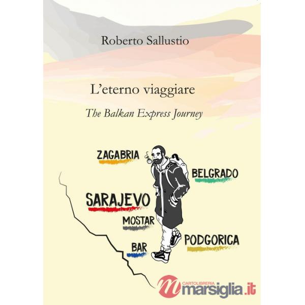 Eterno viaggiare. The balkan express journey (L')