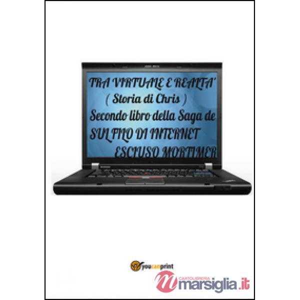 Tra virtuale e realtà (storia di Chris). Secondo libro della saga sul filo di in