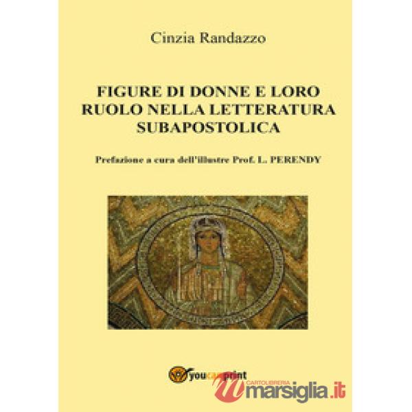 Figure di donne e loro ruolo nella letteratura subapostolica (Le)