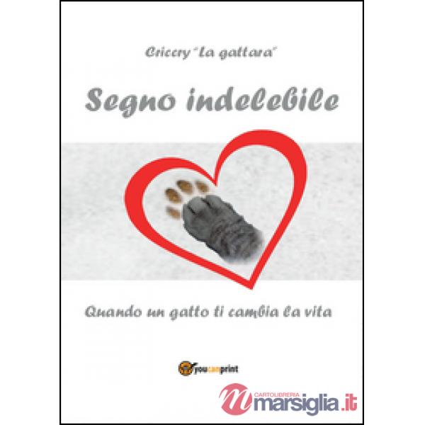 Segno indelebile. Quando un gatto ti cambia la vita