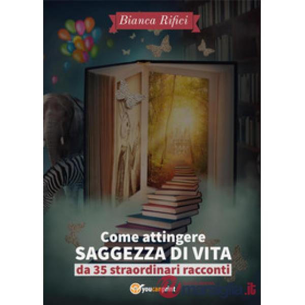 Come attingere saggezza di vita da 35 straordinari racconti