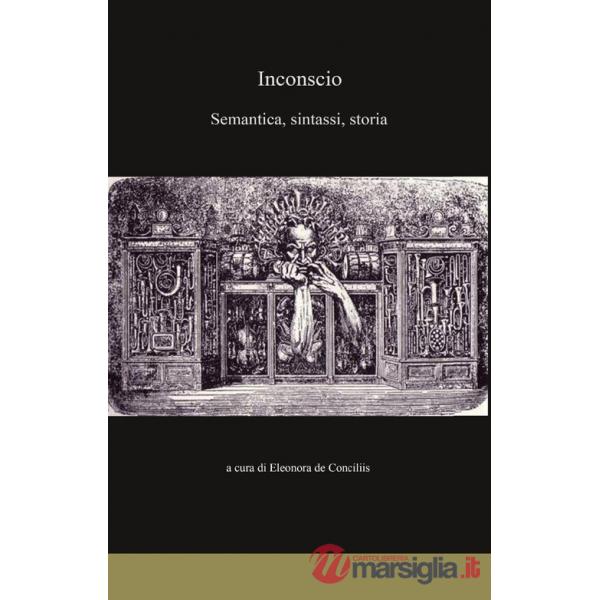 Inconscio. Semantica, sintassi, storia