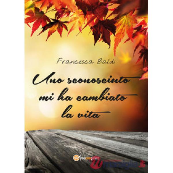 Sconosciuto mi ha cambiato la vita (Uno)