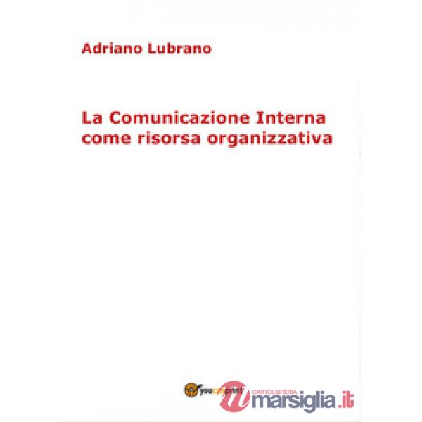 Comunicazione interna come risorsa organizzativa (La)