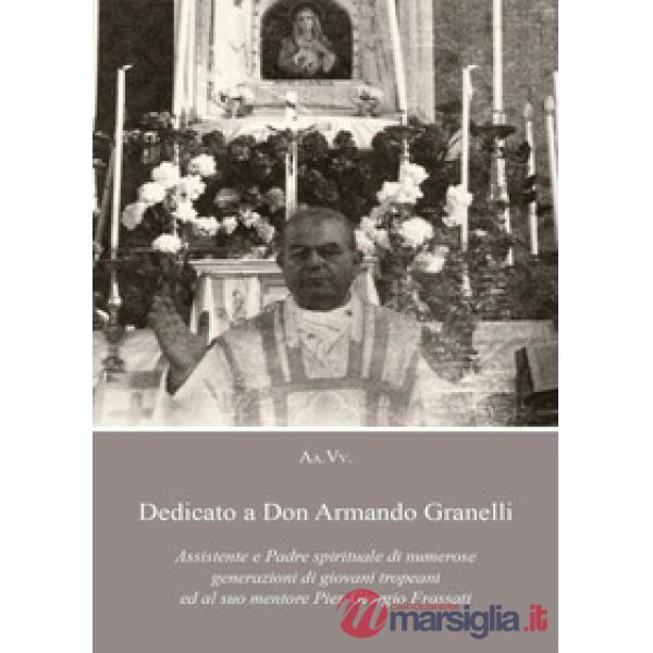Dedicato a Don Armando Granelli Assistente e Padre spirituale di numerose genera