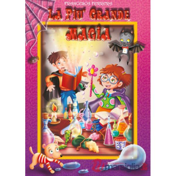Più grande magia (La)