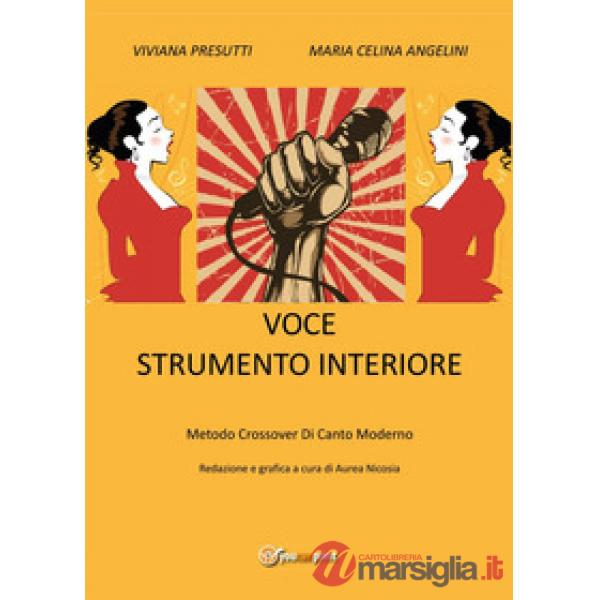 Voce strumento interiore. Metodo crossover di canto moderno