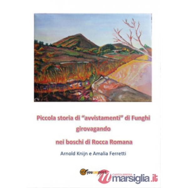 Piccola storia di «avvistamenti» di funghi girovagando nei boschi di Rocca Romana