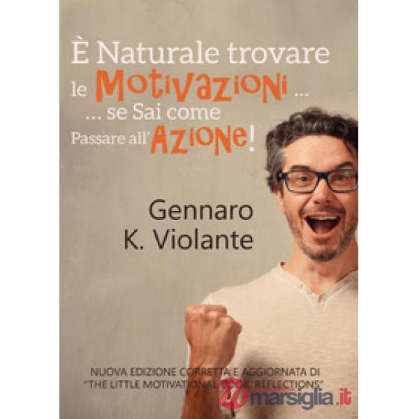 È naturale trovare le motivazioni... se sai come passare all'azione!
