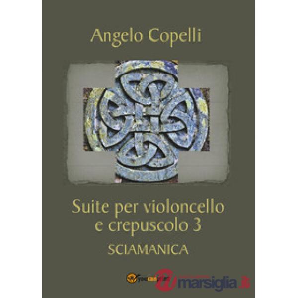 Suite per violoncello e crepuscolo 3 sciamanica