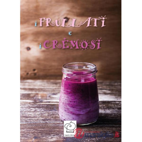 Frullati e i cremosi. Ediz. a spirale (I)