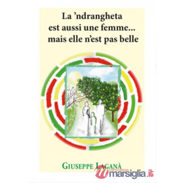 'ndrangheta est aussi une femme... mais elle n'est pas belle (La)