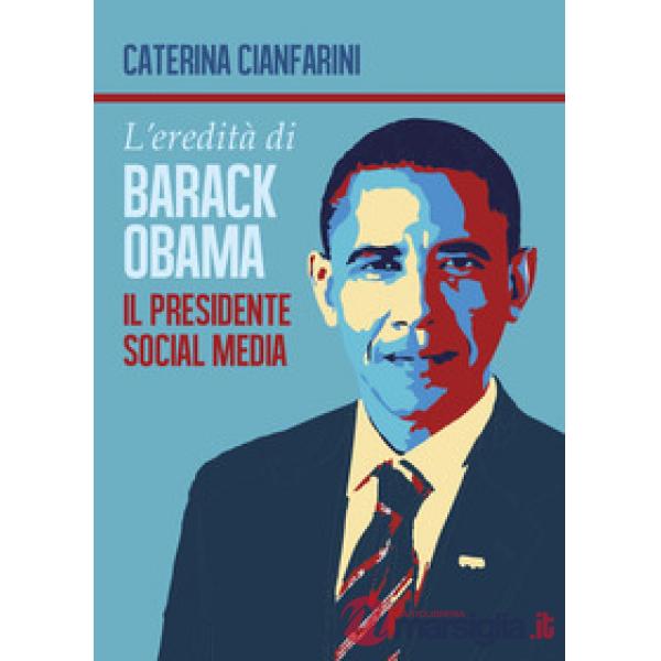 Eredità di Barack Obama. Il presidente social media (L')