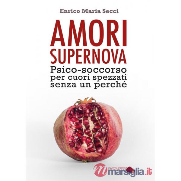 Amori Supernova. Psico-soccorso per cuori spezzati senza un perché