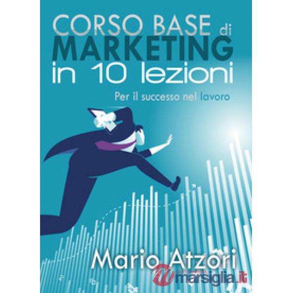 Corso base di marketing in 10 lezioni
