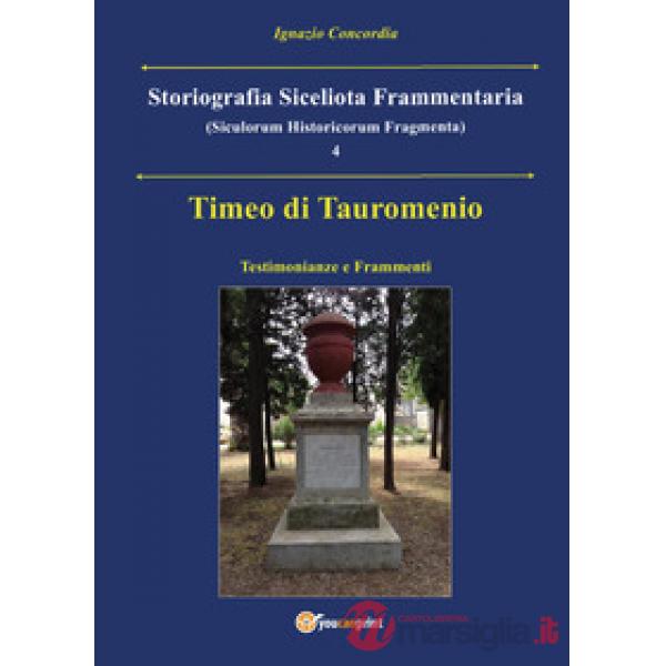 Timeo di Tauromenio. Testimonianze e frammenti. Storiografia siceliota frammenta