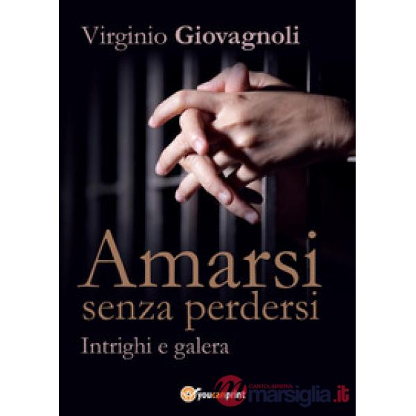 Amarsi senza perdersi. Intrighi e galera