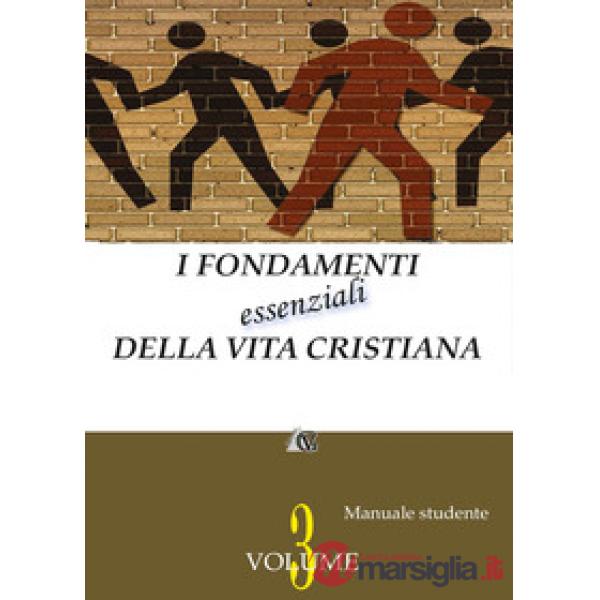 Fondamenti essenziali della vita cristiana (manuale studente) (I). Vol. 3