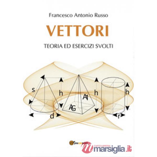 Vettori. Teoria ed esercizi svolti