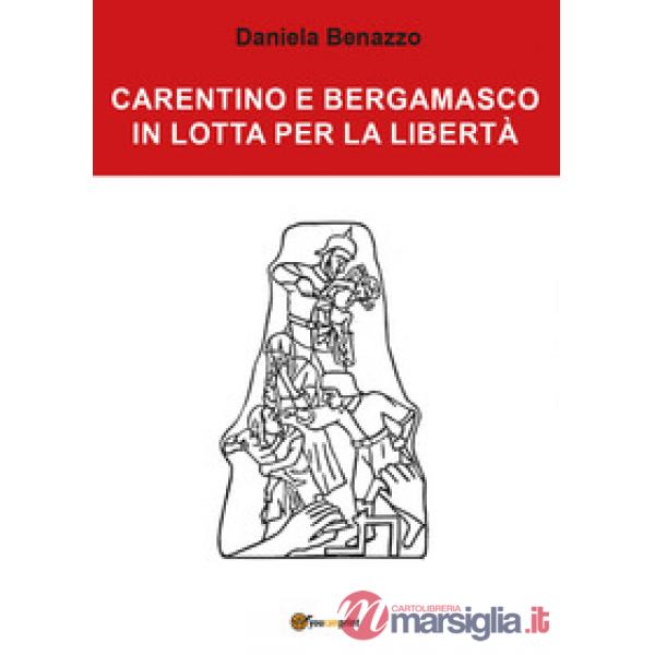 Carentino e Bergamasco in lotta per la libertà