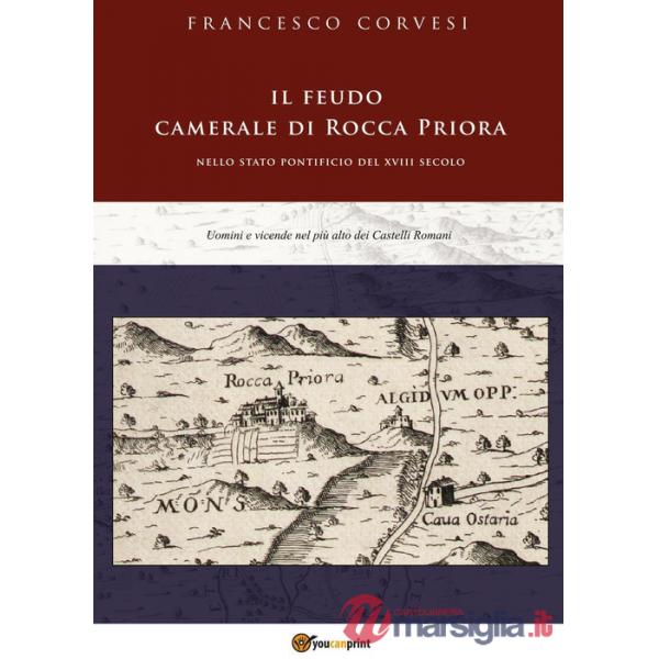 Feudo camerale di Rocca Priora nello Stato pontificio del XVIII secolo (Il)