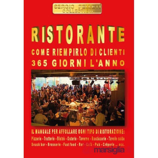 Ristorante. Come riempirlo di clienti 365 giorni l'anno