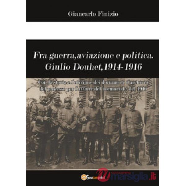 Fra guerra, aviazione e politica. Giulio Douhet, 1914-1916