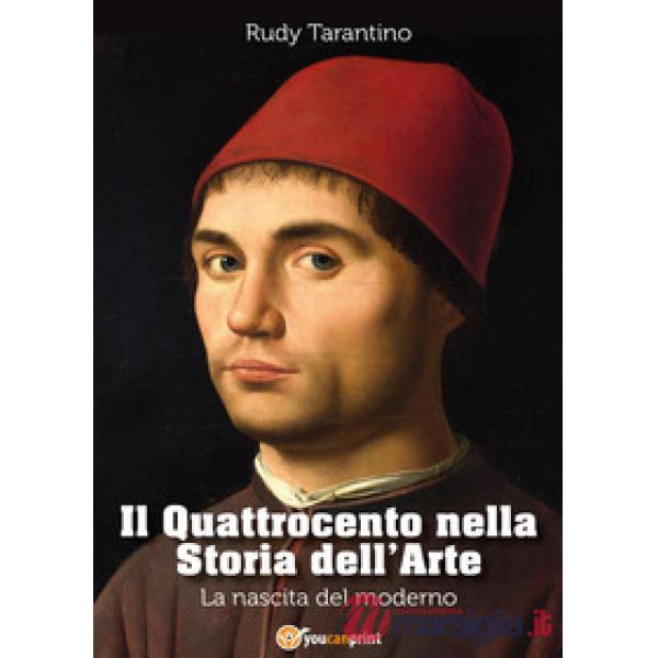 Quattrocento nella storia dell'arte. La nascita del moderno (Il)