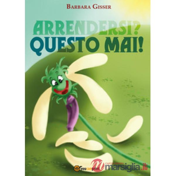 Arrendersi? Questo mai!