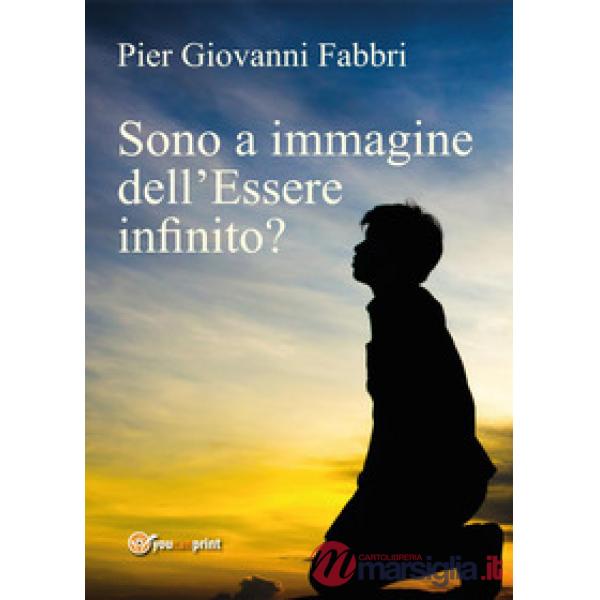 Sono a immagine dell'Essere infinito?