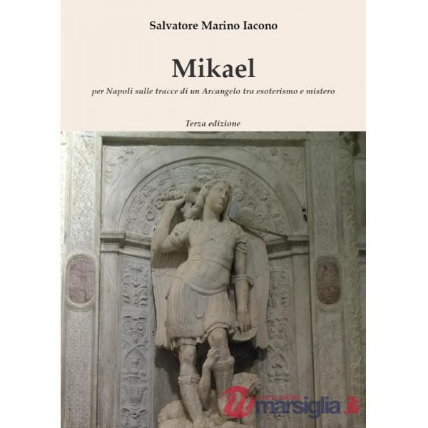 Mikael. Per Napoli sulle tracce di un Arcangelo tra esoterismo e mistero