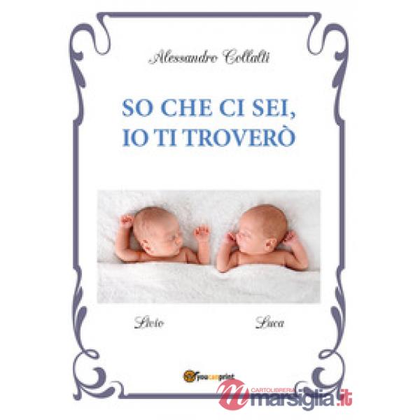 So che ci sei, io ti troverò