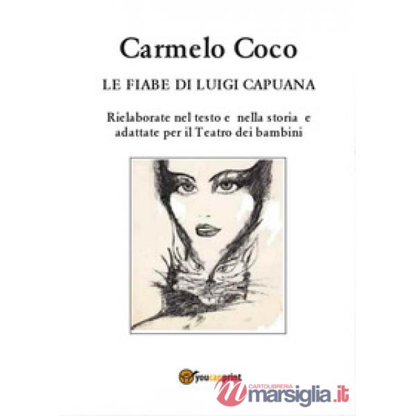 Fiabe di Luigi Capuana. Rielaborate nel testo e nella storia e adattate per il T