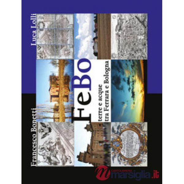 FeBo. Terre e acque tra Ferrara e Bologna