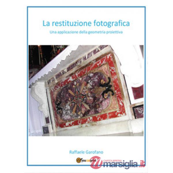 Restituzione fotografica. Una applicazione della geometria proiettiva (La)