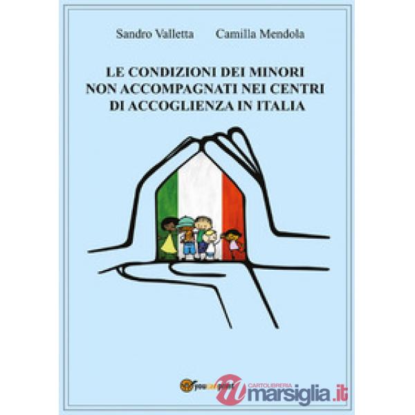 Condizioni dei minori non accompagnati nei centri di accoglienza in Italia (Le)