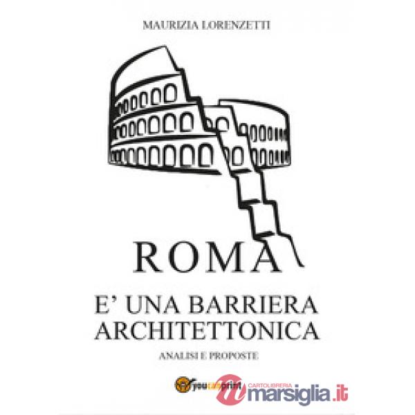 Roma è una barriera architettonica. Analisi e proposte