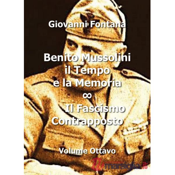 Benito Mussolini. Il tempo e la memoria. Vol. 8: Il fascismo contrapposto