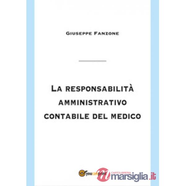 Responsabilità amministrativo contabile del medico (La)
