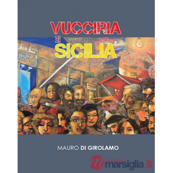 Vucciria e Sicilia. Ediz. illustrata