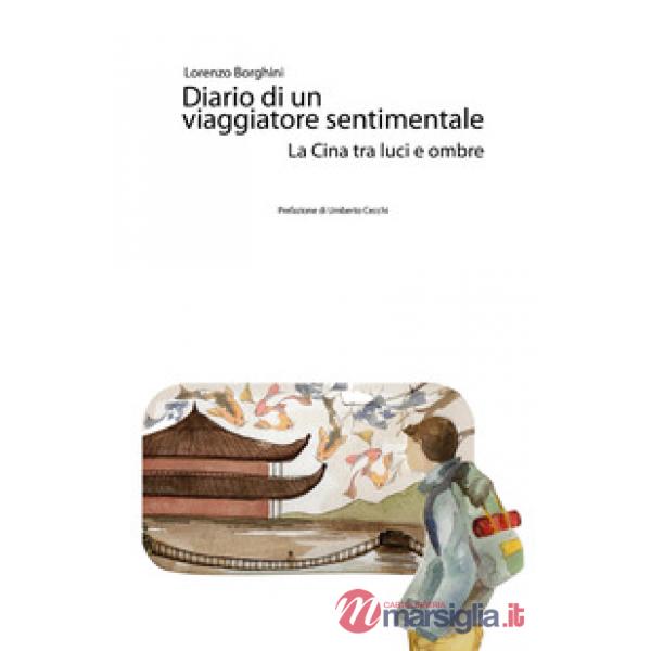 Diario di un viaggiatore sentimentale. La Cina tra luci e ombre