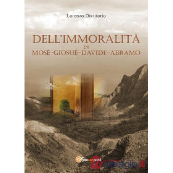 Dell'immoralità in Mosè, Giosuè, Davide, Abramo